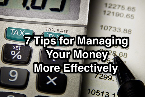 7 Tips for Managing Your Money More Effectively
