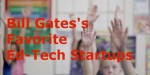 Bill Gates’s Favorite Ed-Tech Startups