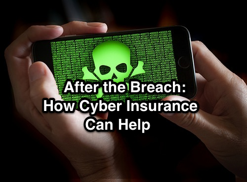 After the Breach: How Cyber Insurance Can Help