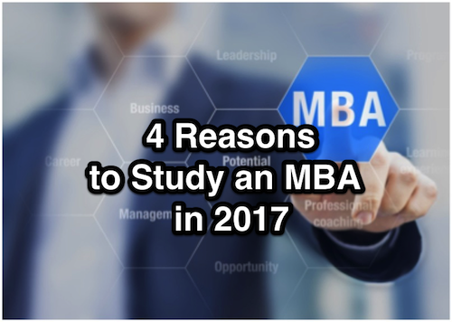 4 Reasons to Study an MBA in 2017