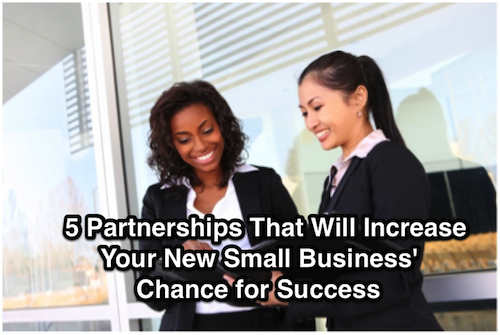 5 Partnerships That Will Increase Your New Small Business' Chance for Success
