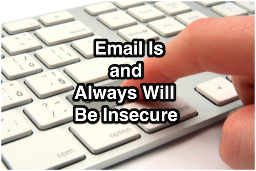 Email Is and Always Will Be Insecure
