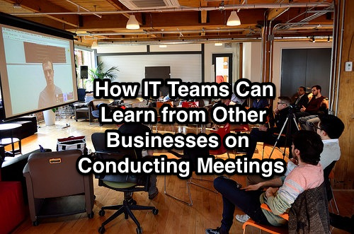 How IT Teams Can Learn from Other Businesses on Conducting Meetings