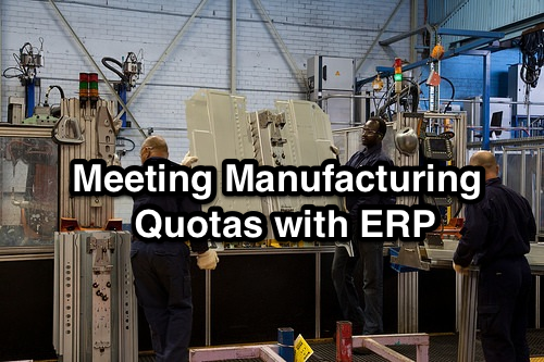 Meeting Manufacturing Quotas with ERP