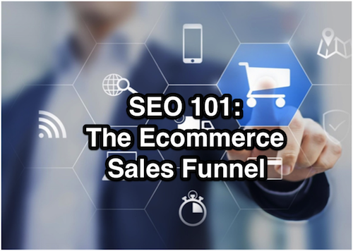SEO 101: The Ecommerce Sales Funnel