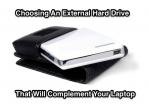 Choosing An External Hard Drive That Will Complement Your Laptop