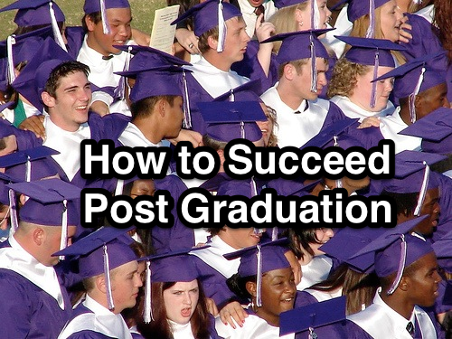 how to succeed post graduation