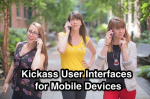 Kickass User Interfaces for Mobile Devices