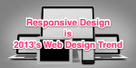 Responsive Design is 2013’s Web Design Trend