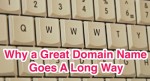 Why A Great Domain Name Goes A Long Way